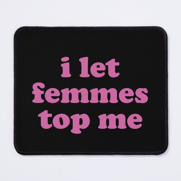 Item preview, I let femmes top me lesbian Girlfriend Not So Subtle Design designed and sold by House Sparrow.