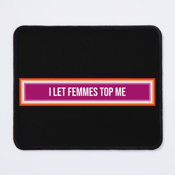 Item preview, I let femmes top me lesbian Girlfriend Not So Subtle Design designed and sold by House Sparrow.