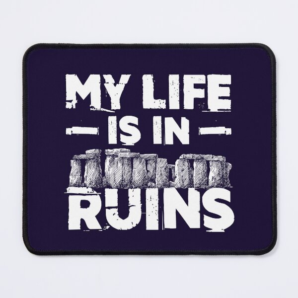 Item preview, My Life Is In  Ruins Archaeology designed and sold by jaygo.