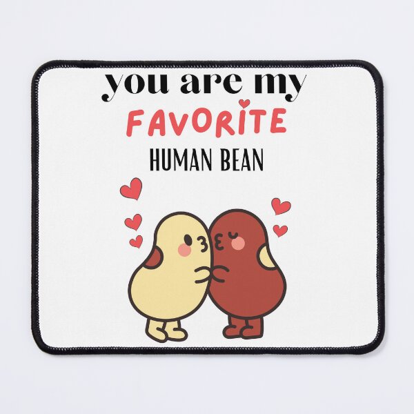 Item preview, You Are My Favorite Human Bean Anniversary Funny Gift And Beautiful Valentine's Day Present  designed and sold by DaniVi.