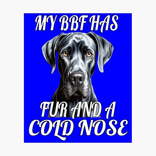 Item preview, Great Dane Dog Owner Design My BFF Has Fur And A Cold Nose designed and sold by fantasticdesign.