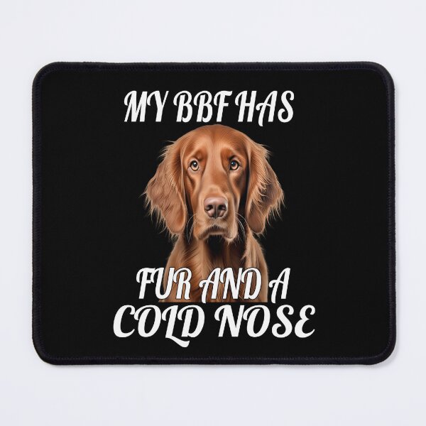 Item preview, Irish Setter Dog Owner Design My BFF Has Fur And A Cold Nose designed and sold by fantasticdesign.