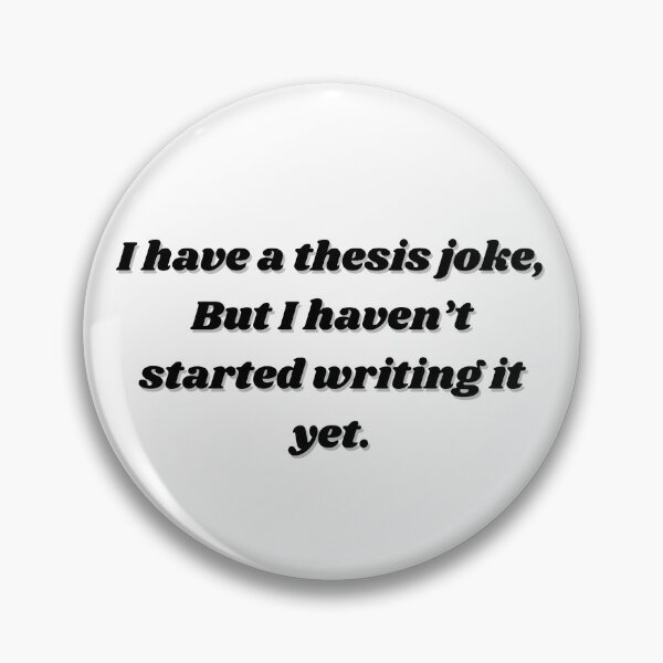 Item preview, I have a thesis joke, but I haven't started writing it yet designed and sold by Paws-e-whiskers.