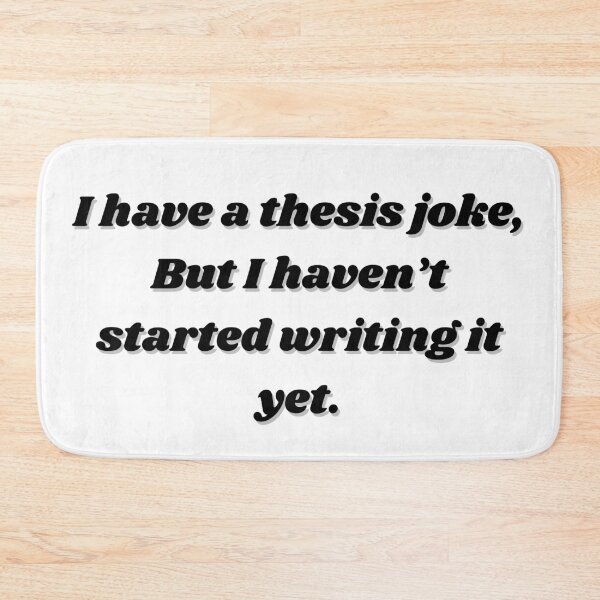 Item preview, I have a thesis joke, but I haven't started writing it yet designed and sold by Paws-e-whiskers.