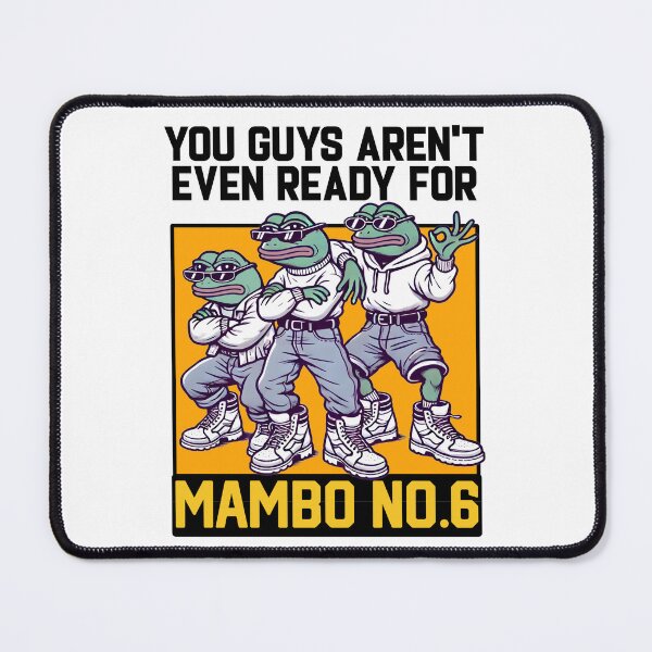 Item preview, You guys aren't even ready for Mambo 6 designed and sold by Captain-Jackson.