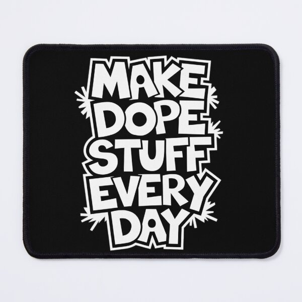 Item preview, Make Dope Stuff Every Day designed and sold by Coollzone.