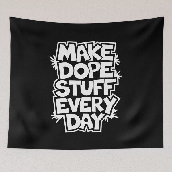 Item preview, Make Dope Stuff Every Day designed and sold by Coollzone.
