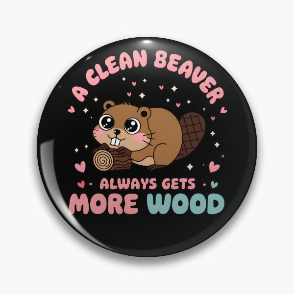 Item preview, A Clean Beaver Always Gets More Wood Raunchy Embarrassing Gear designed and sold by DynamicDesign.