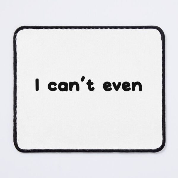 Item preview, I can't even designed and sold by Whackadoodletee.