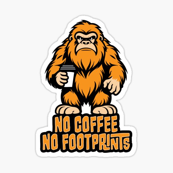 Item preview, No Coffee No Footprints Cute Bigfoot designed and sold by Guerrilla-Dx.