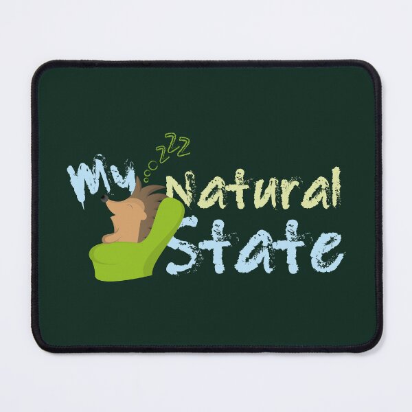 Item preview, My natural state designed and sold by Refz29.