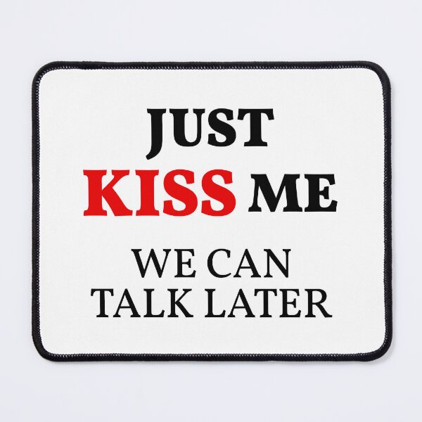 Item preview, Just KISS Me We Can Talk Later designed and sold by FilipeFerreira.