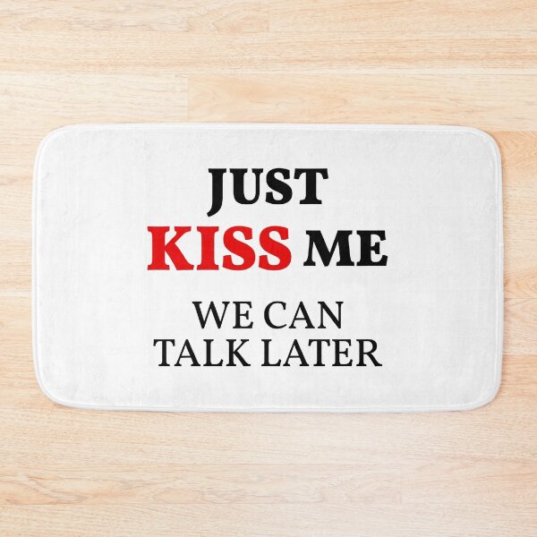 Item preview, Just KISS Me We Can Talk Later designed and sold by FilipeFerreira.