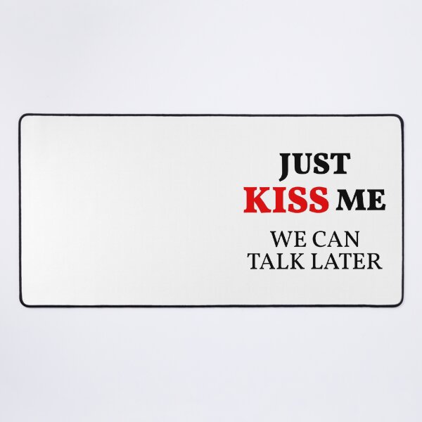 Item preview, Just KISS Me We Can Talk Later designed and sold by FilipeFerreira.