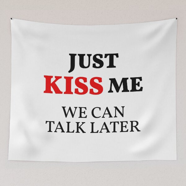 Item preview, Just KISS Me We Can Talk Later designed and sold by FilipeFerreira.