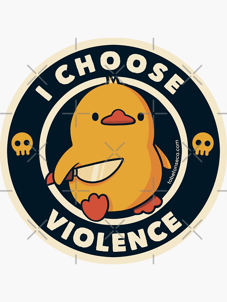  I Choose Violence Funny Duck by Tobe Fonseca | Sticker