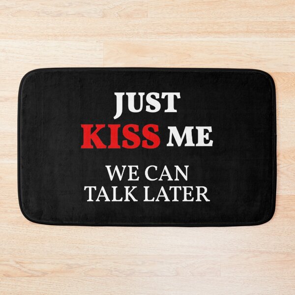 Item preview, Just KISS Me We Can Talk Later (White Design) designed and sold by FilipeFerreira.