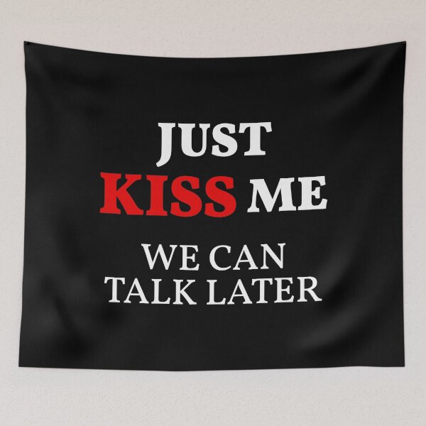 Item preview, Just KISS Me We Can Talk Later (White Design) designed and sold by FilipeFerreira.