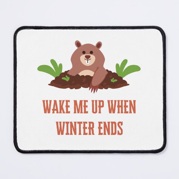 Item preview, Happy Groundhog Day, Wake Me Up When The Winter Ends designed and sold by AyshaTj.