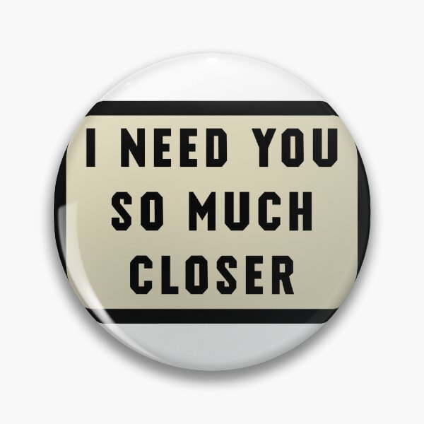 Item preview, I Need You So Much Closer  designed and sold by pretttyodd.