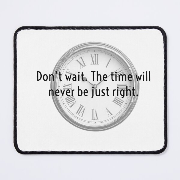 Item preview, Don't wait. The time will never be just right. designed and sold by DamonWurx.