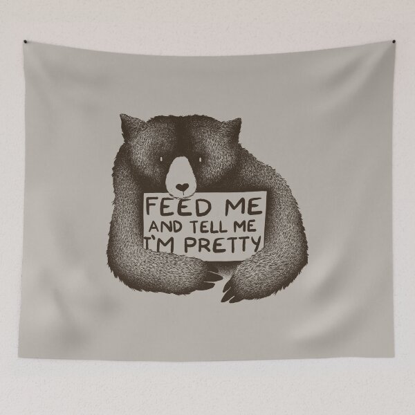 Item preview, Feed Me and Tell Me I'm Pretty Bear designed and sold by Tobe Fonseca®.