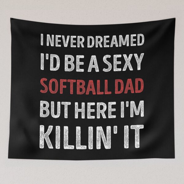 Item preview, I Never Dreamed I'd Be A Sexy Softball Dad Funny designed and sold by RareBunny.