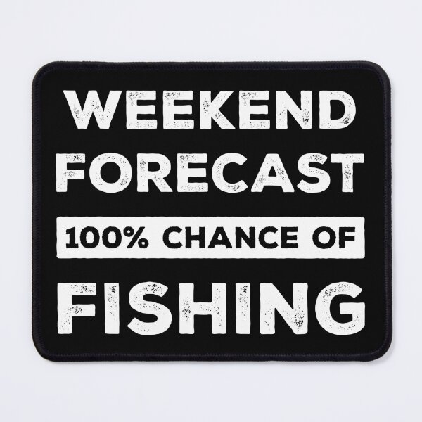 Item preview, Weekend Forecast 100% Chance Of Fishing Funny designed and sold by RareBunny.