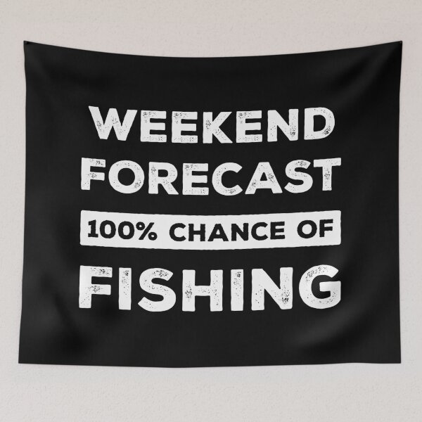 Item preview, Weekend Forecast 100% Chance Of Fishing Funny designed and sold by RareBunny.