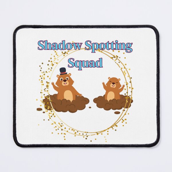 Item preview, Happy Groundhog Day, Shadow Spotting Squad designed and sold by AyshaTj.