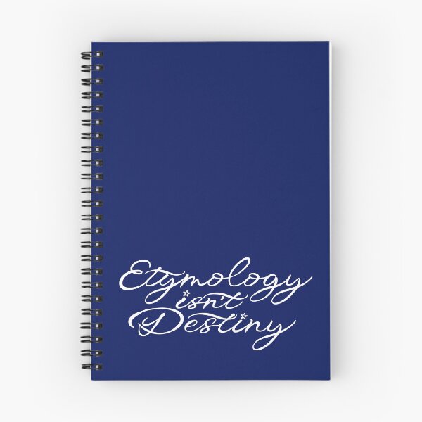 Item preview, Etymology Isn't Destiny - White designed and sold by Lingthusiasm.