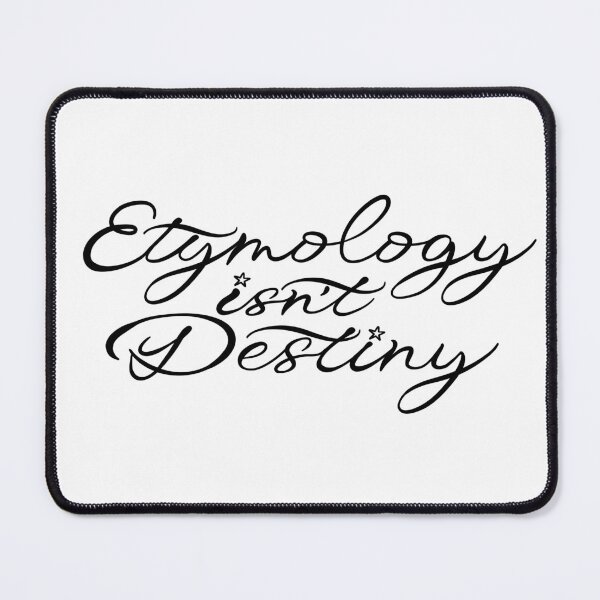 Item preview, Etymology Isn't Destiny - Black designed and sold by Lingthusiasm.