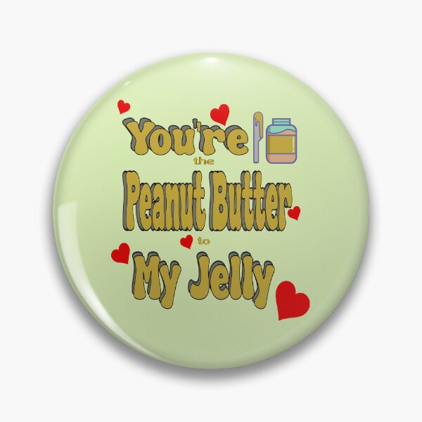 Item preview, I love you the most- You are the Peanut to My Jelly designed and sold by Rajasekar.