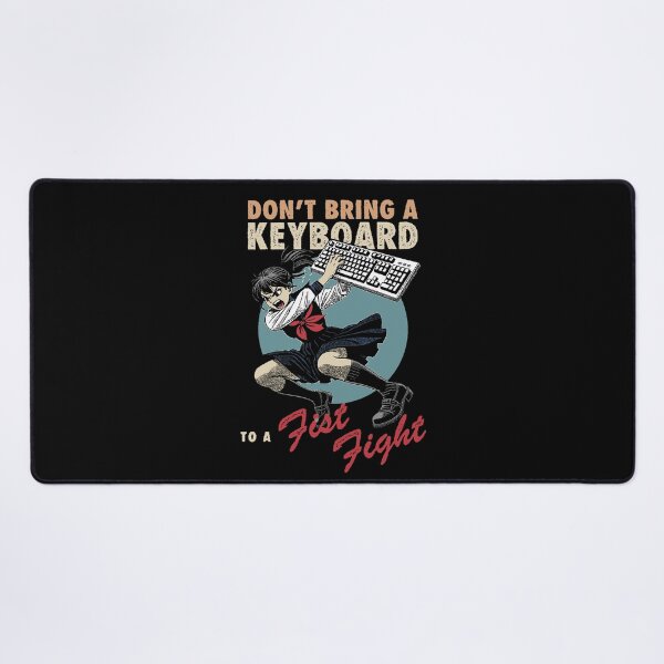 Item preview, Don't bring a keyboard to a fist fight designed and sold by Syahrasi.
