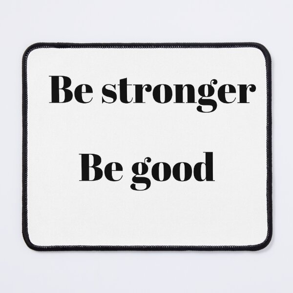 Item preview, Be stronger, be good designed and sold by ArT-shirtsR.