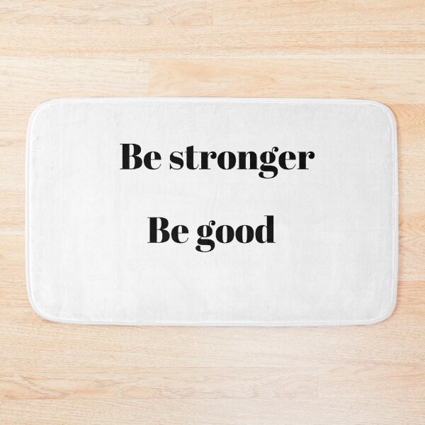 Item preview, Be stronger, be good designed and sold by ArT-shirtsR.