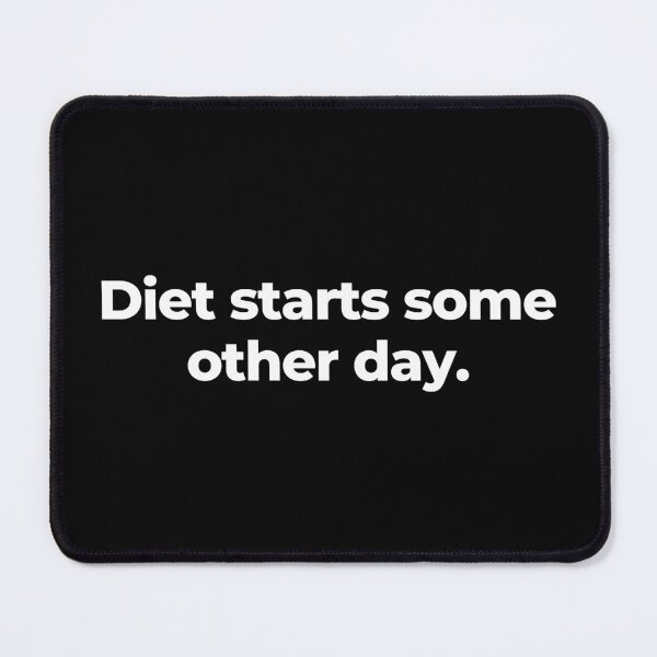 Item preview, Diet starts some other day. designed and sold by MuzamilAhmed.