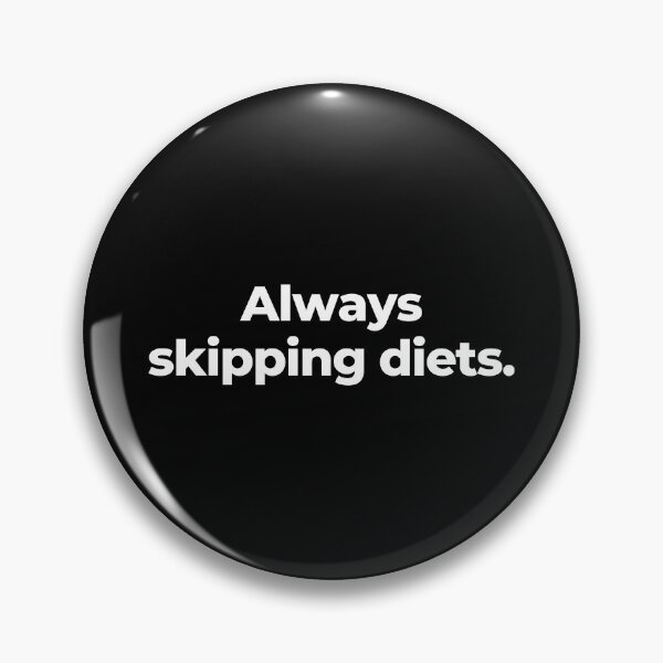 Item preview, Always skipping diets. designed and sold by MuzamilAhmed.