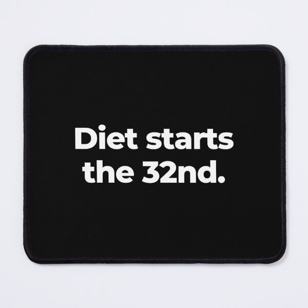 Item preview, Diet starts the 32nd. designed and sold by MuzamilAhmed.