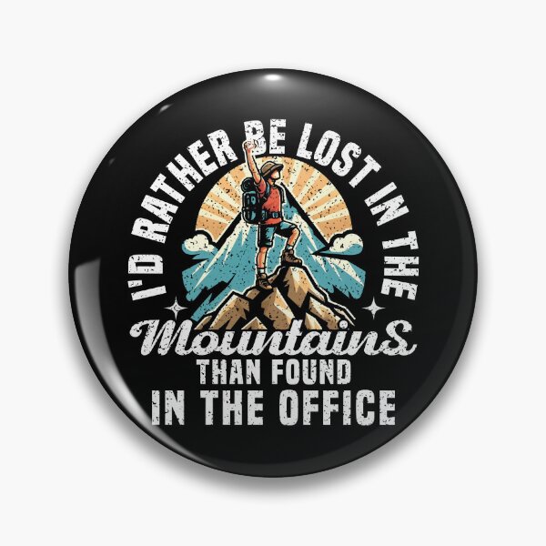 Item preview, I'D RATHER BE LOST IN THE MOUNTAINS THAN FOUND IN THE OFFICE designed and sold by KEF Custom.