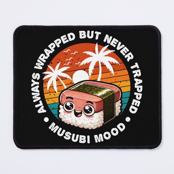 Item preview, ALWAYS WRAPPED BUT NEVER TRAPPED MUSUBI MOOD designed and sold by KEF Custom.