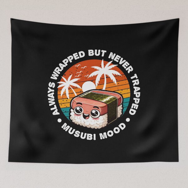 Item preview, ALWAYS WRAPPED BUT NEVER TRAPPED MUSUBI MOOD designed and sold by KEF Custom.