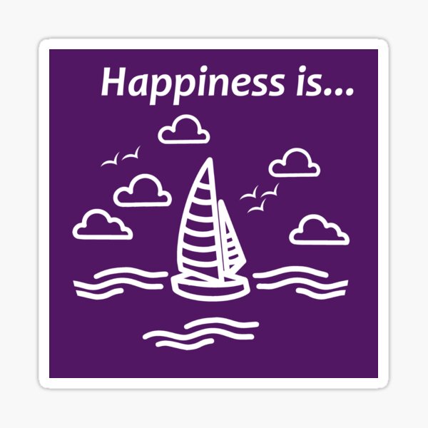 Happiness is ... Sailing. Happy Sailor Sticker