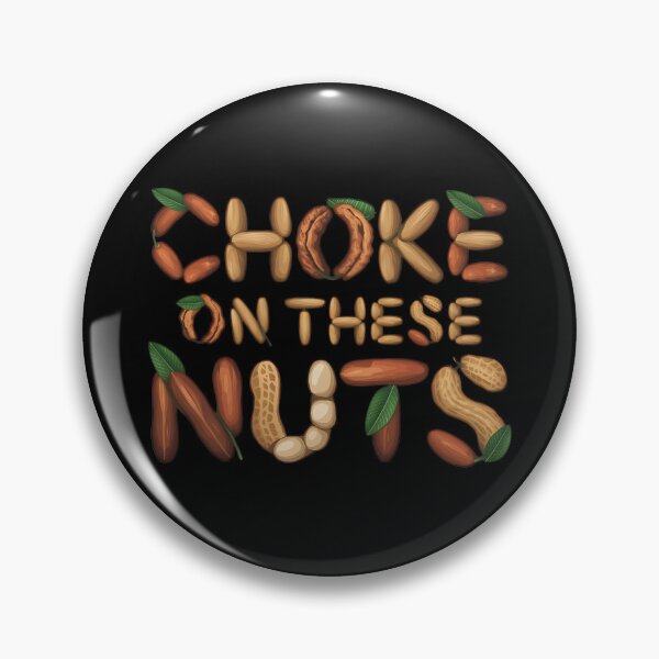 Item preview, Choke on These Nuts -This is a short, humorous gift perfect for someone with a great sense of humor who enjoys wordplay and bold jokes. designed and sold by ZyziowskyArt.