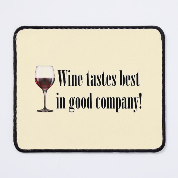 Item preview, Wine tastes best in good company! Wine glass. designed and sold by mikistudio.