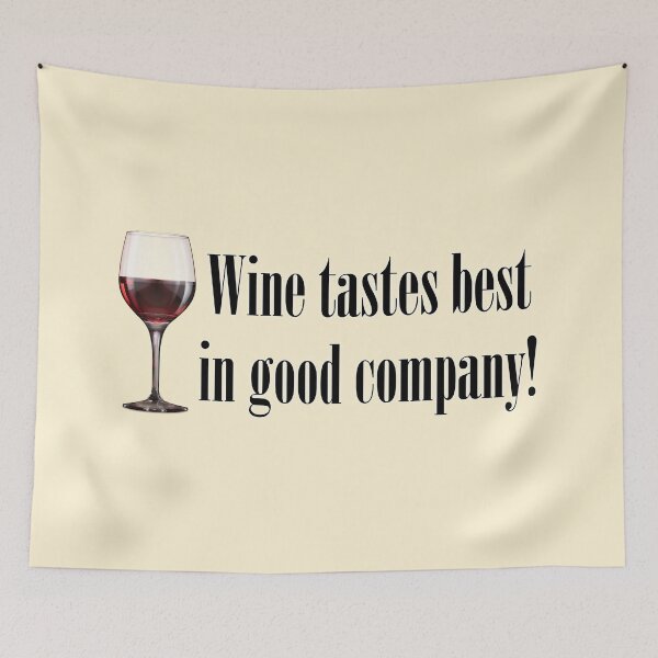 Item preview, Wine tastes best in good company! Wine glass. designed and sold by mikistudio.