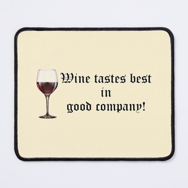 Item preview, Wine tastes best in good company! Wine glass. designed and sold by mikistudio.