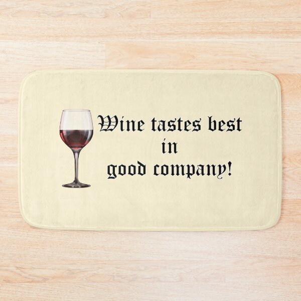 Item preview, Wine tastes best in good company! Wine glass. designed and sold by mikistudio.