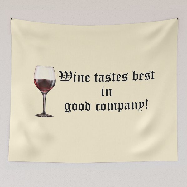 Item preview, Wine tastes best in good company! Wine glass. designed and sold by mikistudio.