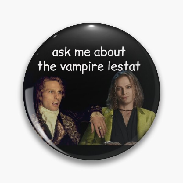 Item preview, Ask Me About The Vampire Lestat IWTV  designed and sold by hildyjohnsons.